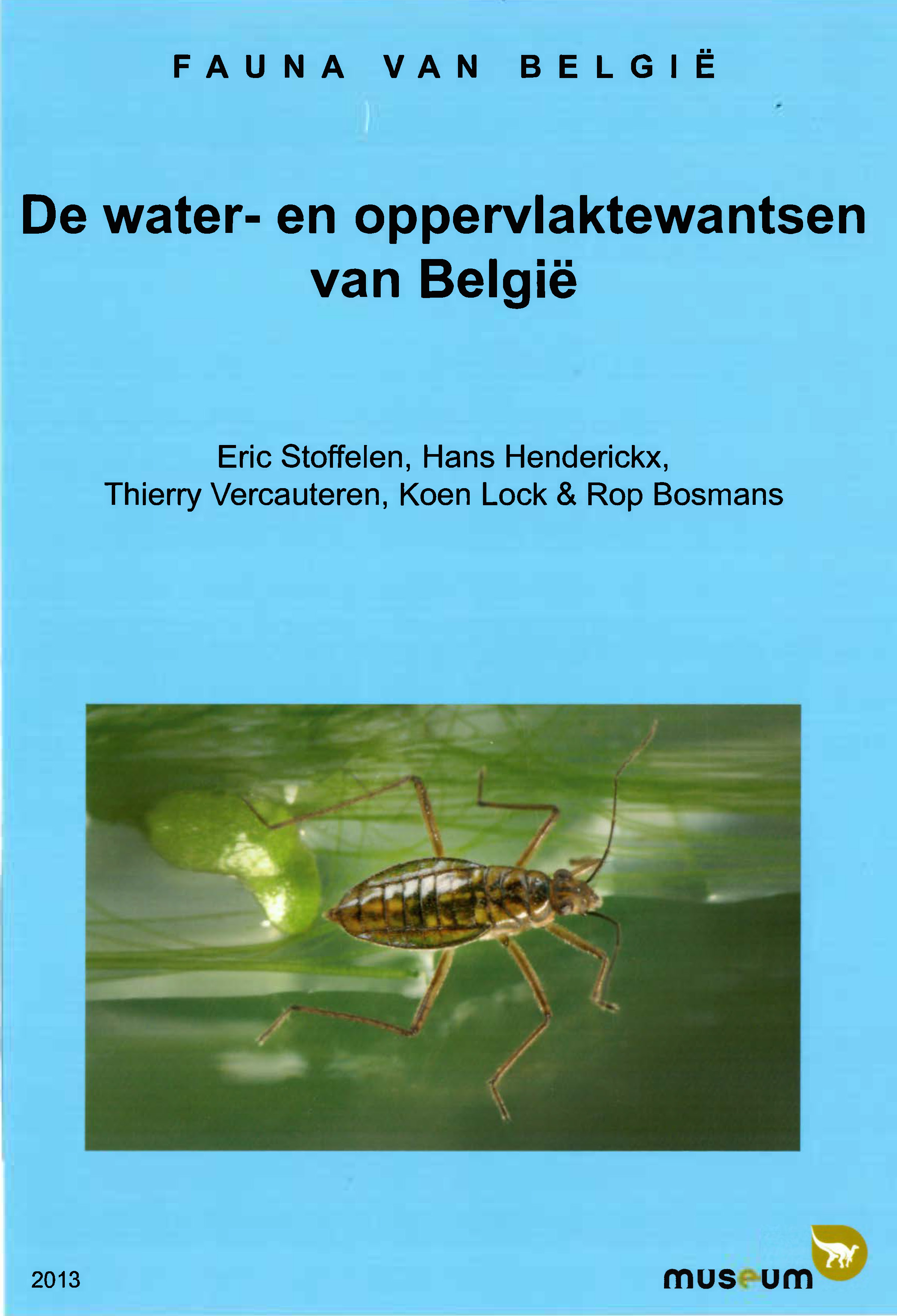 Voorpag Fauna van België De water- en oppervlaktewantsen van België Eric Stoffelen, Hans Henderickx, Thierry Vercauteren, Koen Lock en Rop Bosmans 2013.jpg